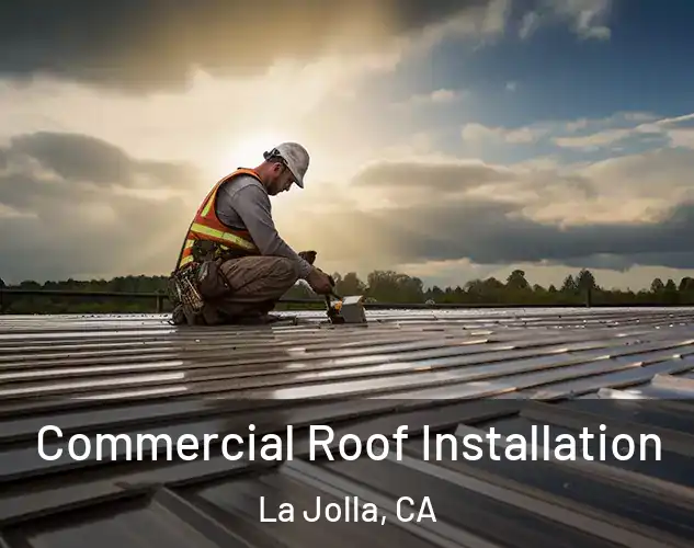  Commercial Roof Installation La Jolla, CA