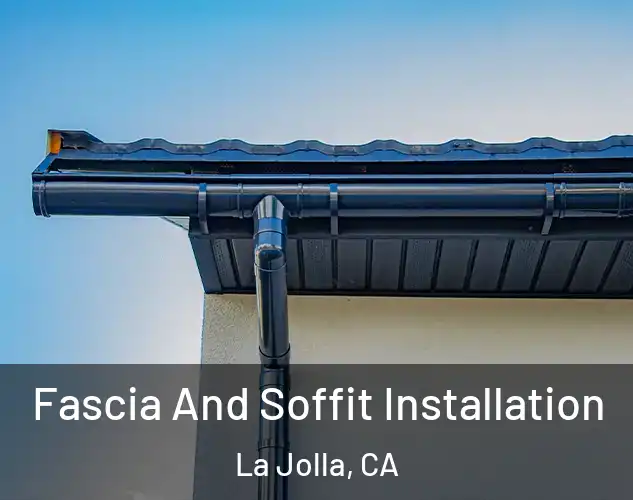  Fascia And Soffit Installation La Jolla, CA