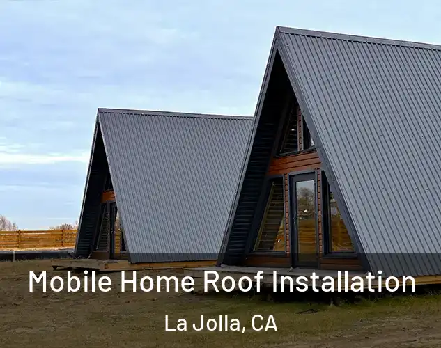  Mobile Home Roof Installation La Jolla, CA