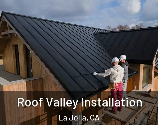  Roof Valley Installation La Jolla, CA