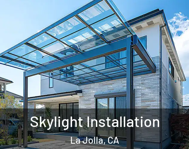  Skylight Installation La Jolla, CA