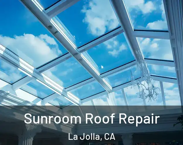  Sunroom Roof Repair La Jolla, CA