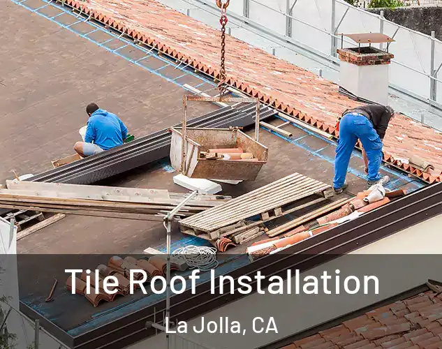  Tile Roof Installation La Jolla, CA