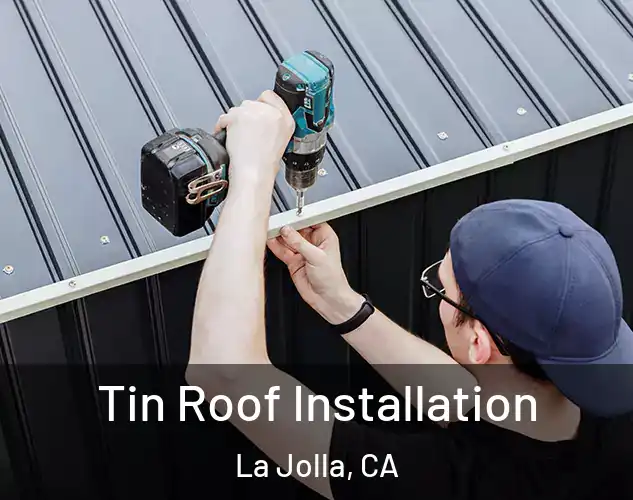  Tin Roof Installation La Jolla, CA
